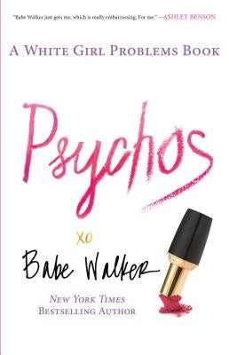 Psychos: A White Girl Problems Book by Walker, Babe