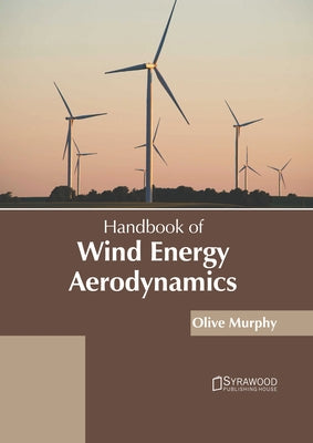 Handbook of Wind Energy Aerodynamics by Murphy, Olive