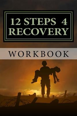 12 Steps 4 Recovery Workbook: 12 Step Recovery Program by Campos, Stephen Paul