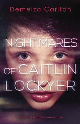 Nightmares of Caitlin Lockyer by Carlton, Demelza