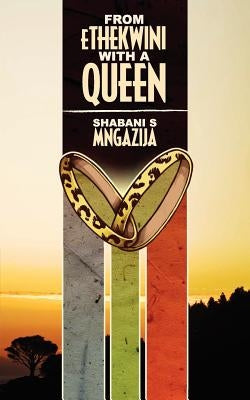 From Ethekwini with a Queen by Mngazija, Shabani S.