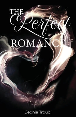 The Perfect Romance by Traub, Jeanie