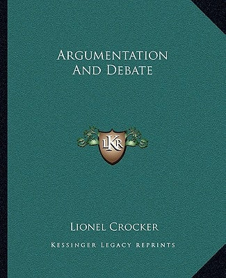 Argumentation And Debate by Crocker, Lionel