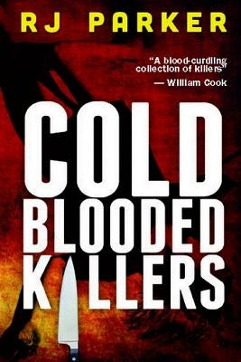 Cold Blooded Killers by Parker, Rj