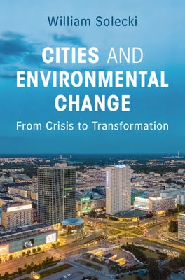 Cities and Environmental Change by Solecki, William
