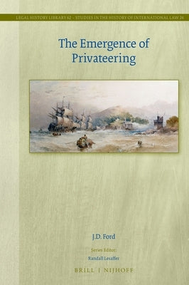 The Emergence of Privateering by Ford, J. D.
