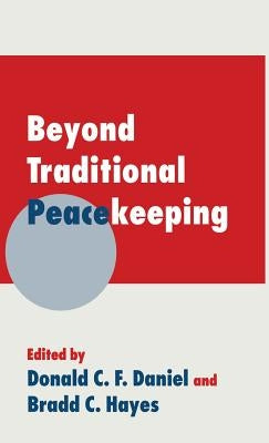Beyond Traditional Peacekeeping by Daniel, Donald C. F.