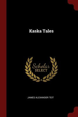 Kaska Tales by Teit, James Alexander