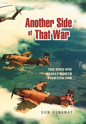 Another Side of That War: The Only One Really Worth Fighting for by Dunaway, Don