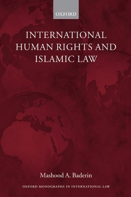 International Human Rights and Islamic Law by Baderin, Mashood A.