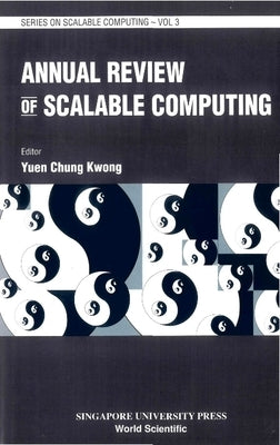 Annual Review of Scalable Computing, Vol 3 by Yuen, Chung Kwong