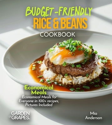 Budget-Friendly Rice & Beans Cookbook: Soul-Satisfying Rice & Beans Cookbook by Taylor, Noah