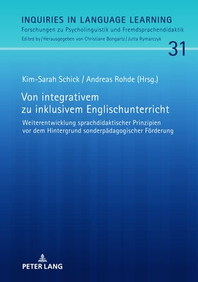 Von integrativem zu inklusivem Englischunterricht; Weiterentwicklung sprachdidaktischer Prinzipien vor dem Hintergrund sonderpädagogischer Förderung by Schick, Kim-Sarah