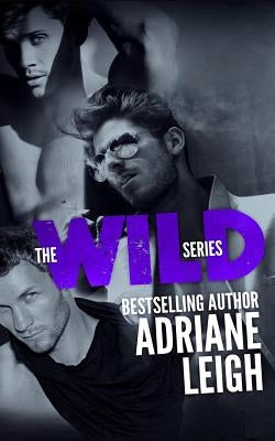 The Wild Series (#1-3): Wild, Ridge, Slade by Leigh, Adriane