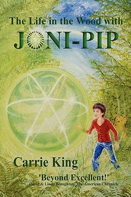 The Life in the Wood with Joni-Pip by King, Carrie