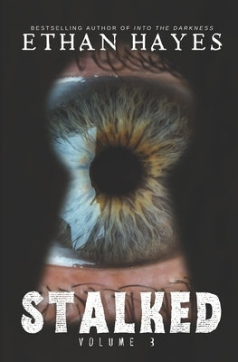 Stalked: Terrifying True Crime Stories: Volume 3 by Hayes, Ethan