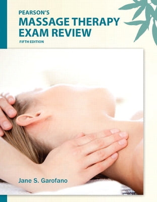 Pearson's Massage Therapy Exam Review by Garofano, Jane, PH. D. Nctmb
