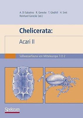 Süßwasserfauna Von Mitteleuropa, Bd. 7/2-2 Chelicerata: Acari 2 by Gerecke, Reinhard