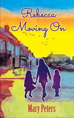 Rebecca Moving On by Peters, Mary