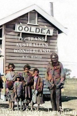 The Trans-Australian Wonderland by Bolam, A. G.