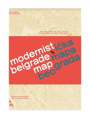 Modernist Belgrade Map: Modernisticka Mapa Beograda by Slavkovic, Ljubica