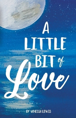 A Little Bit of Love by Lewis, Vanessa