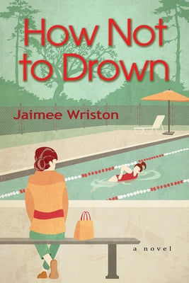 How Not to Drown by Wriston, Jaimee