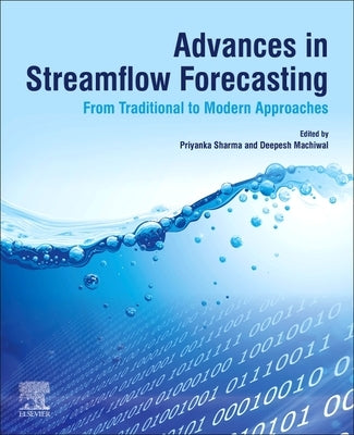 Advances in Streamflow Forecasting: From Traditional to Modern Approaches by Sharma, Priyanka