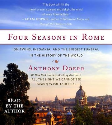 Four Seasons in Rome: On Twins, Insomnia, and the Biggest Funeral in the History of the World by Doerr, Anthony