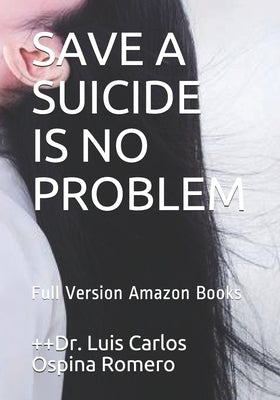 Save a Suicide Is No Problem: Full Version Amazon Books by Ospina Romero, Luis Carlos