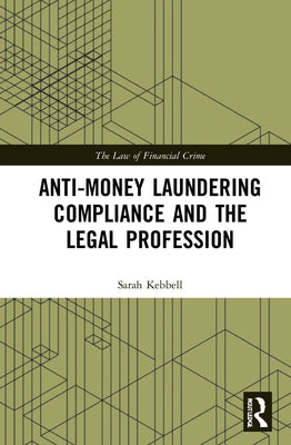Anti-Money Laundering Compliance and the Legal Profession by Kebbell, Sarah