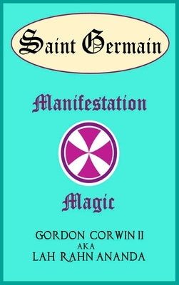 Manifestation Magic: Beyond the Veil by Corwin, Gordon, II