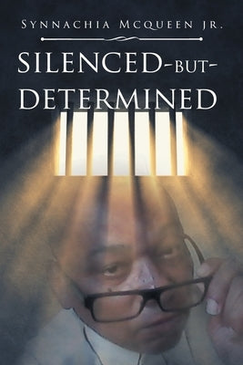 Silenced But Determined by McQueen, Synnachia, Jr.