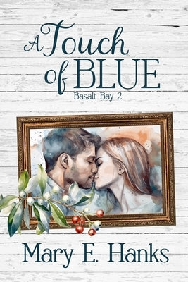 A Touch of Blue: A Christian Romance by Hanks, Mary E.