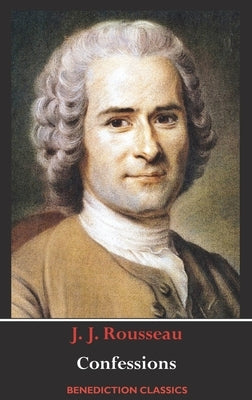 Confessions by Rousseau, Jean-Jacques