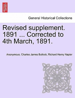 Revised Supplement. 1891 ... Corrected to 4th March, 1891. by Anonymous
