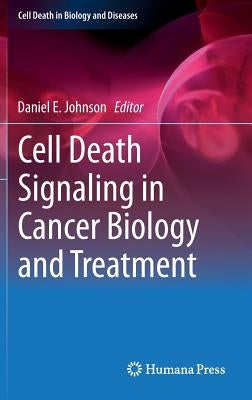 Cell Death Signaling in Cancer Biology and Treatment by Johnson, Daniel
