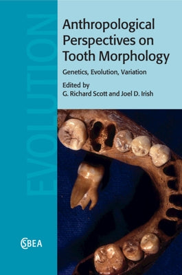 Anthropological Perspectives on Tooth Morphology by Scott, G. Richard