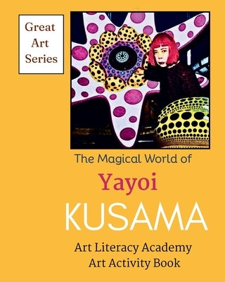 The Magical World of Yayoi Kusama by Greene, Serene