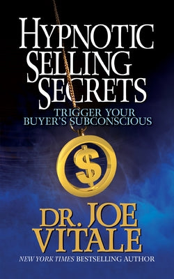 Hypnotic Selling Secrets: Trigger Your Buyer's Subconscious by Vitale, Joe