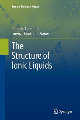 The Structure of Ionic Liquids by Caminiti, Ruggero