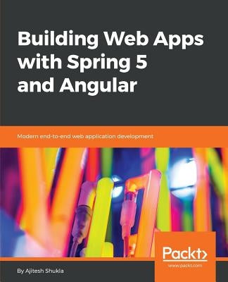 Building Web Apps with Spring 5 and Angular by Shukla, Ajitesh