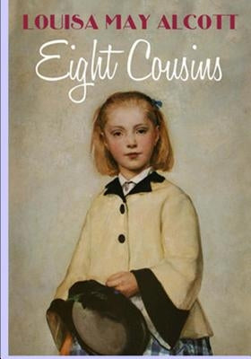 Eight Cousins by Alcott, Louisa May