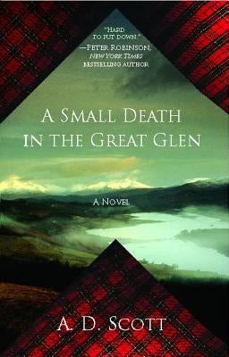 A Small Death in the Great Glen: A Novelvolume 1 by Scott, A. D.