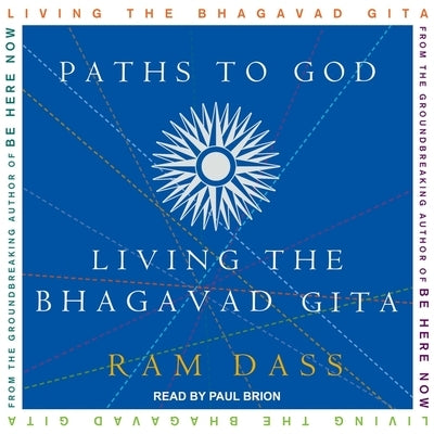 Paths to God: Living the Bhagavad Gita by Dass, Ram