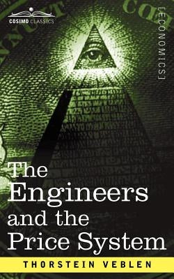 The Engineers and the Price System by Veblen, Thorstein