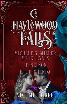 Havenwood Falls Sin & Silk Volume Three: A Havenwood Falls Sin & Silk Collection by Miller, Michele G.