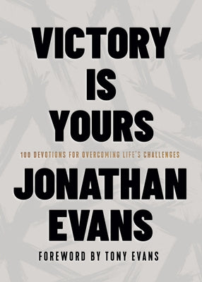 Victory Is Yours: 100 Devotions for Overcoming Life's Challenges by Evans, Jonathan