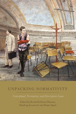 Unpacking Normativity: Conceptual, Normative, and Descriptive Issues by Himma, Kenneth Einar