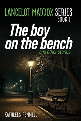 The Boy on the Bench by Pennell, Kathleen